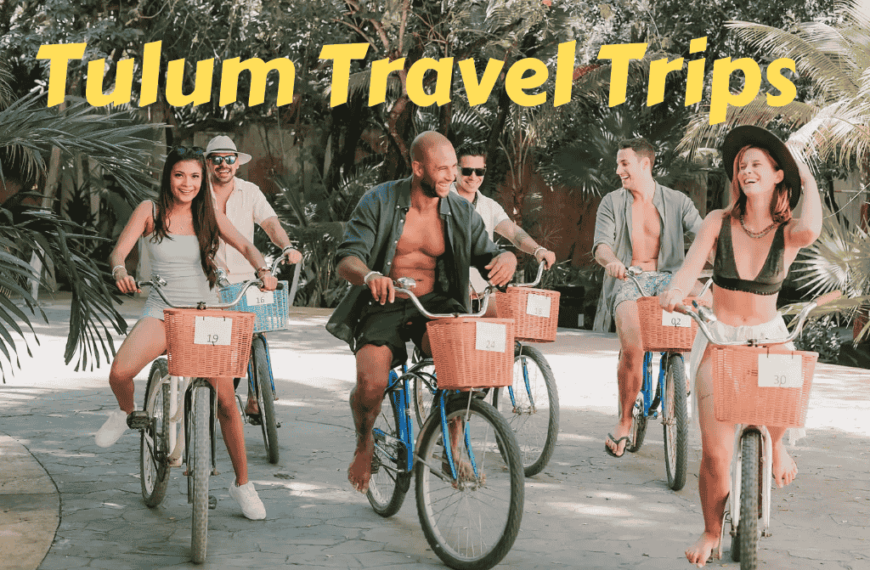 The Ultimate Travel Guide To Tulum: An Unforgettable Experience Tips