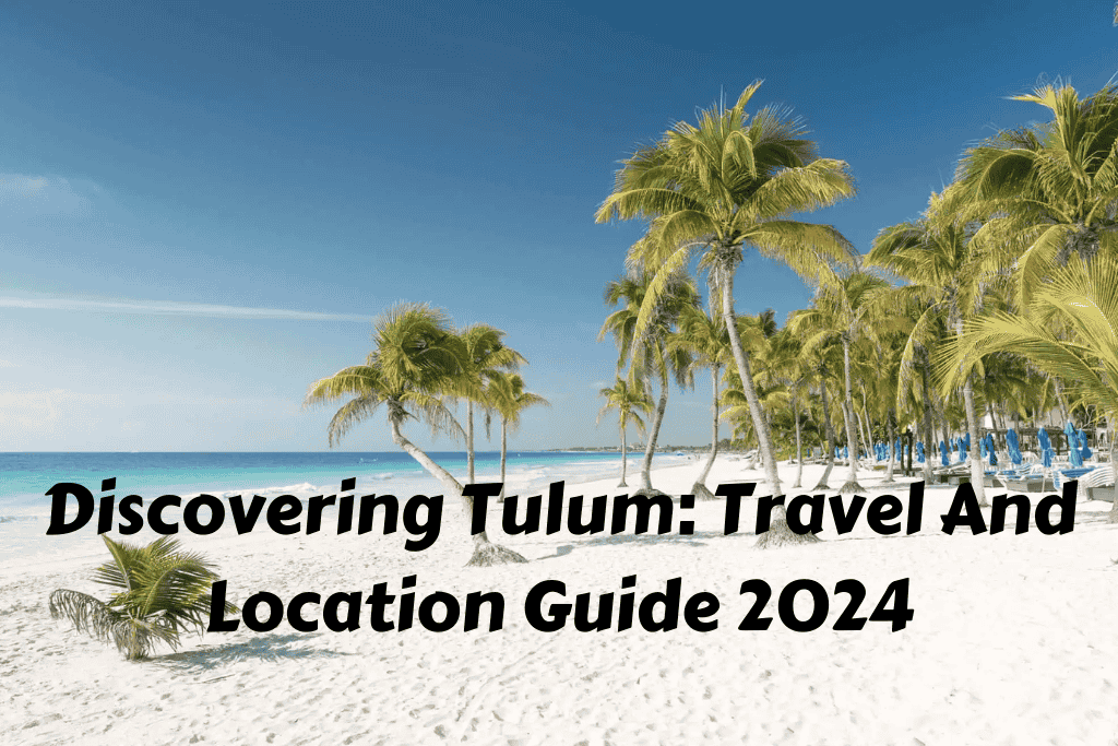 An Image of Insider’s Guide To Tulum What To Do And See In 2024